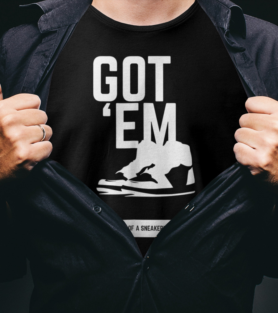 Got 'Em Life Of A Sneakerhead T-Shirt