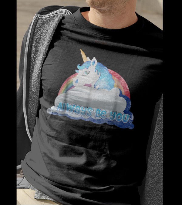 Always Be You Cute Unicorn With Rainbow And Clouds T-Shirt
