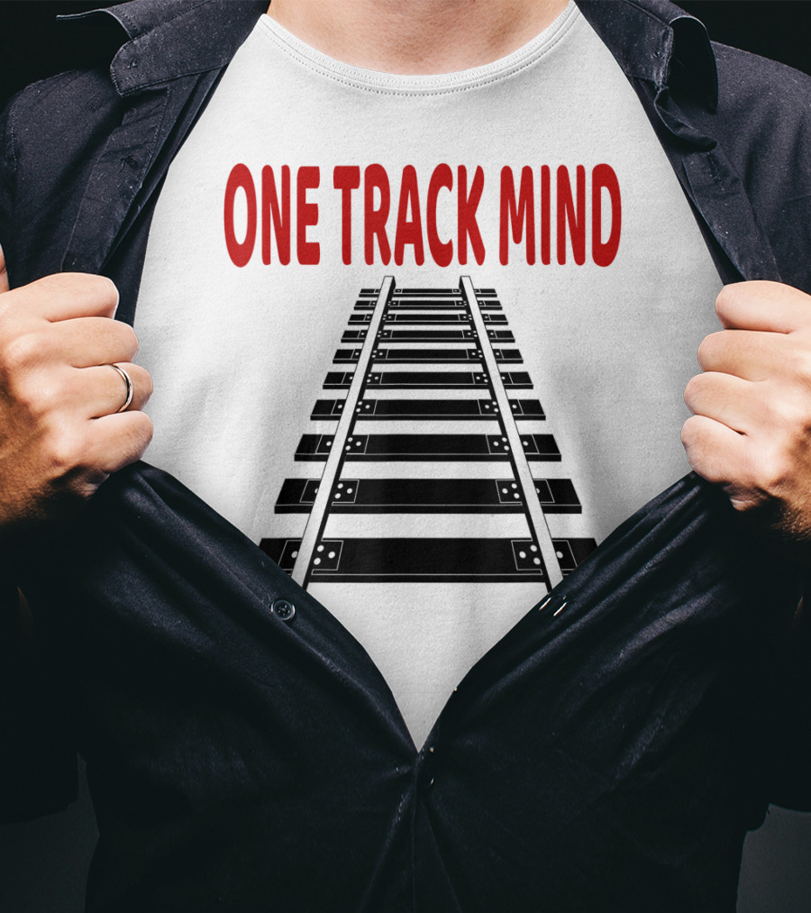 One Track Mind Railroad Train Track T-Shirt