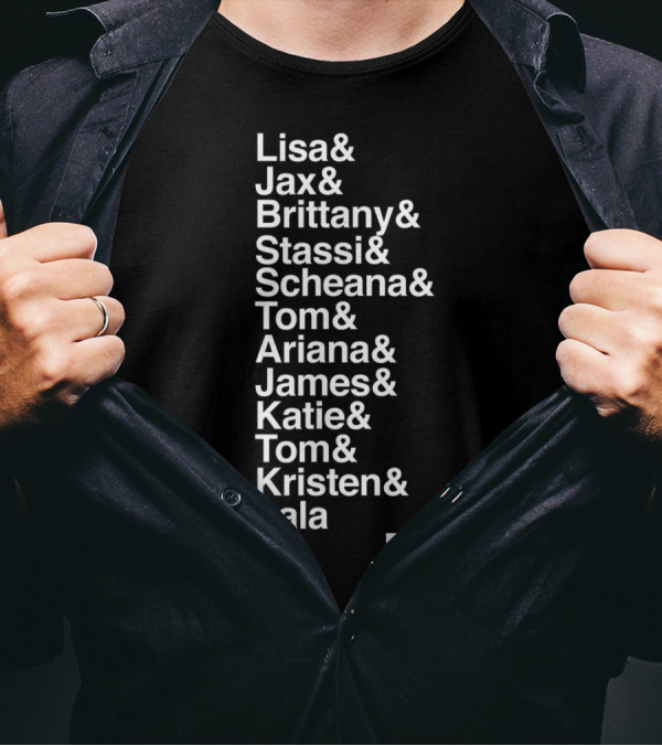 Vanderpump Rules Lisa Jax Brittany Stassi Scheana Tom Ariana James Katie Tom Kristen Lala Names List T-Shirt