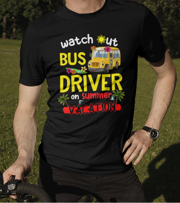 Watch Out Bus Driver On Summer Vacation Tropical Adventure T-Shirt