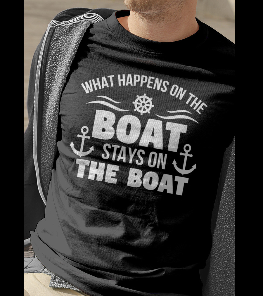What Happens On The Boat Stays On The Boat Nautical Anchors Helm T-Shirt