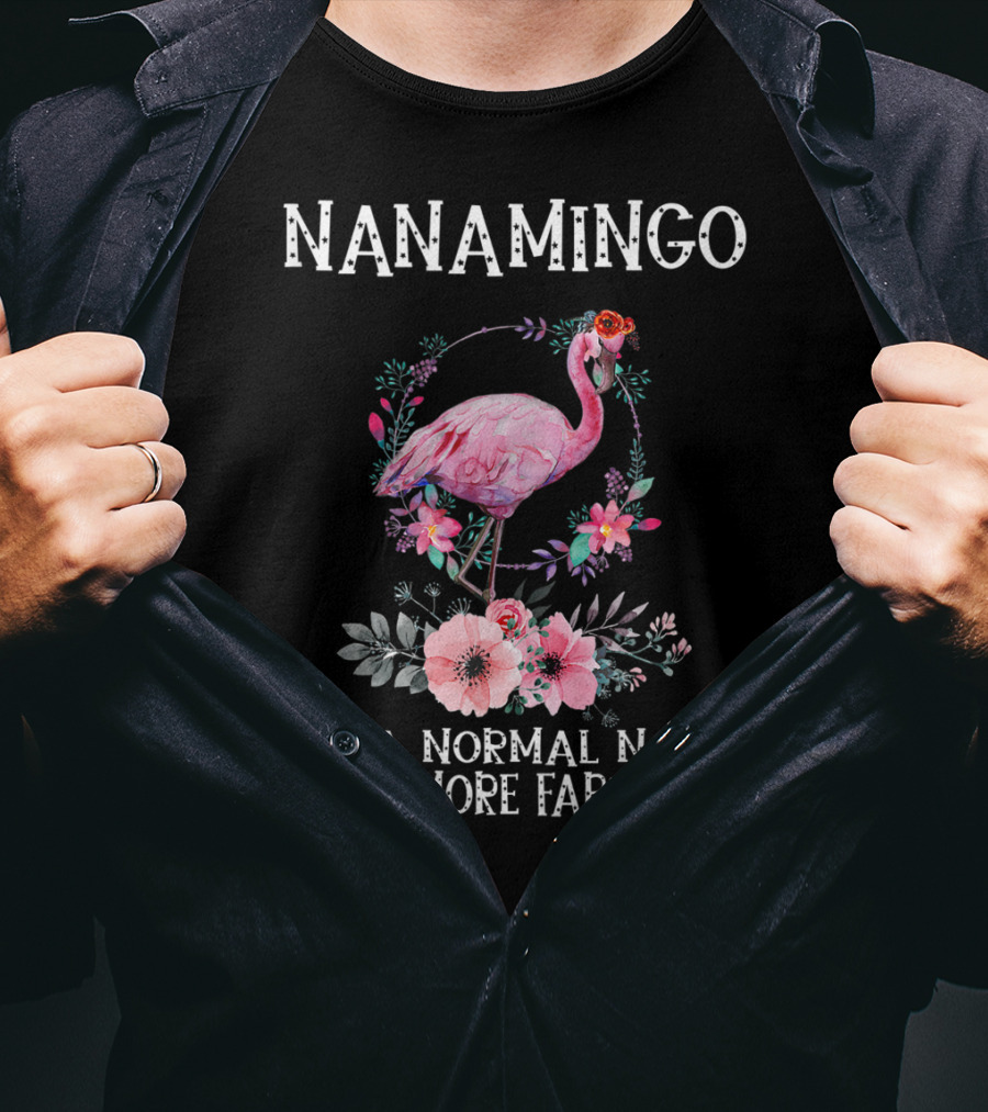 NanaMingo Like A Normal Nana Only More Fabulous Flamingo With Flowers T-Shirt