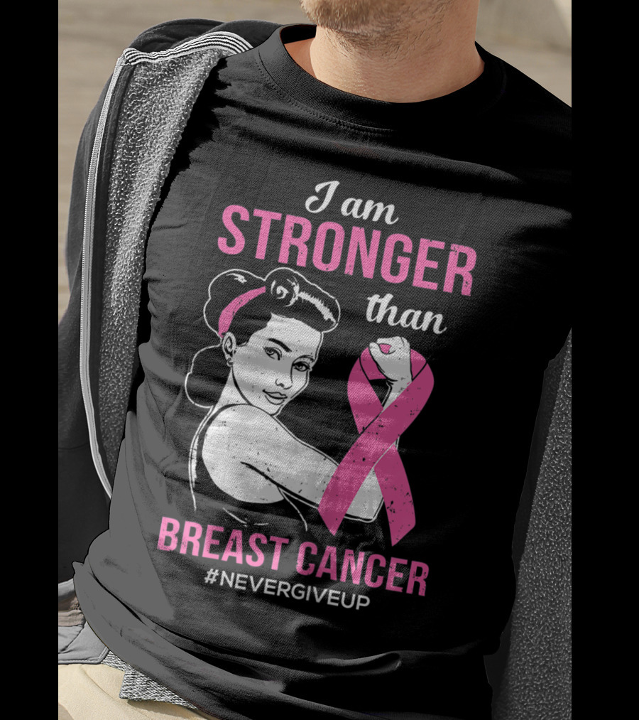 I Am Stronger Than Breast Cancer #NeverGiveUp T-Shirt
