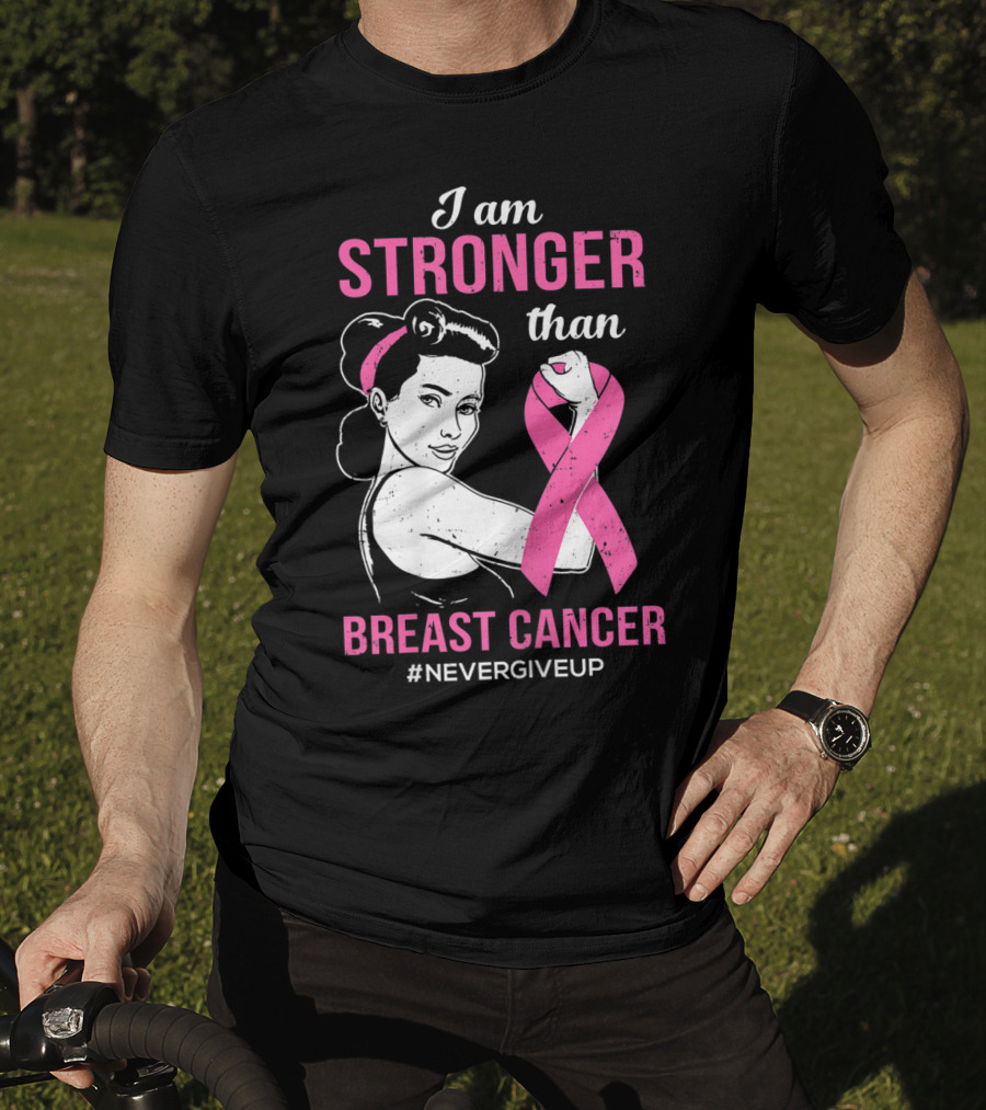 I Am Stronger Than Breast Cancer #NeverGiveUp T-Shirt