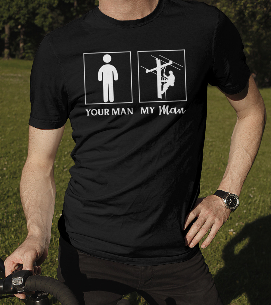 YOUR MAN MY MAN Lineman Wife Girlfriend Funny Job T-Shirt