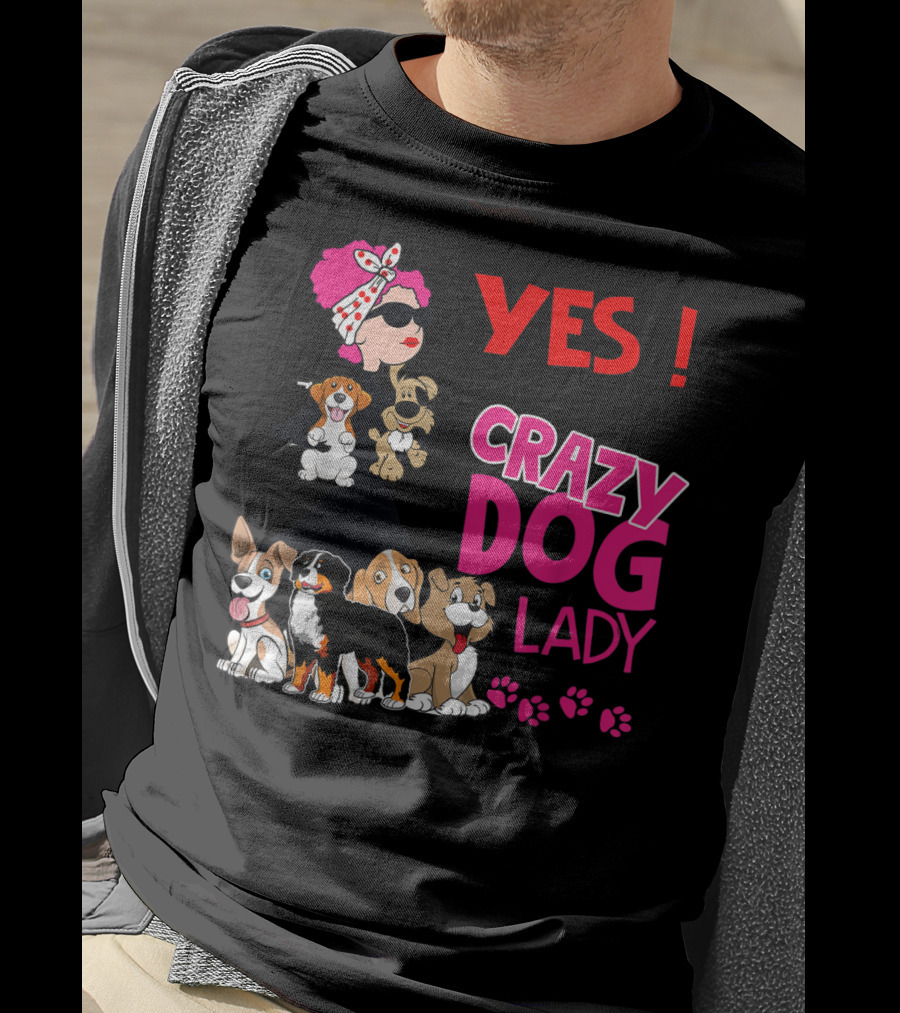 YES I Am The Crazy Dog Lady With Cute Dogs And Paw Prints T-Shirt