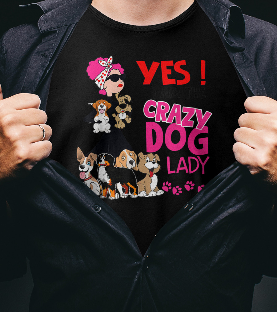 YES I Am The Crazy Dog Lady With Cute Dogs And Paw Prints T-Shirt