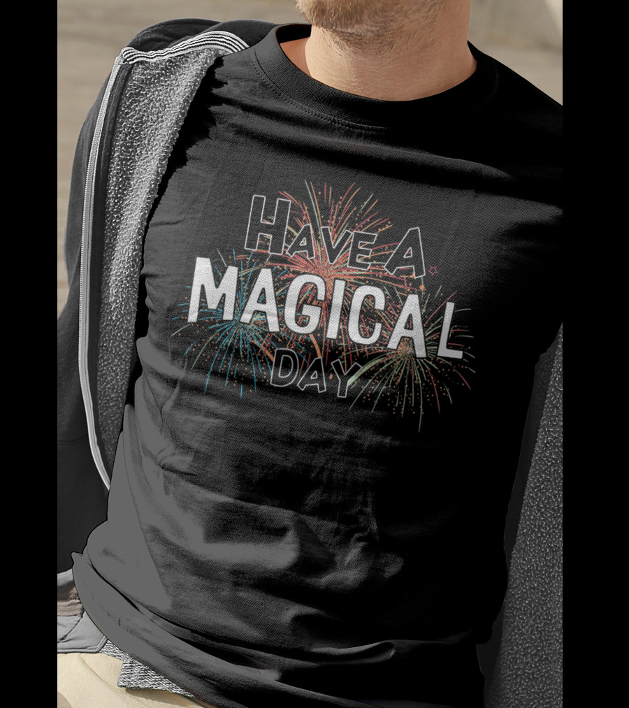 Have A Magical Day Fireworks T-Shirt