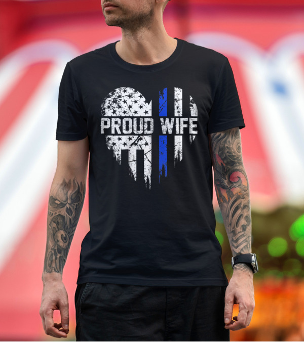 Premium T-Shirt: Proud Wife Thin Blue Line Heart American Police Flag T-Shirt Proud Wife Thin Blue Line Heart American Police Flag T-Shirt