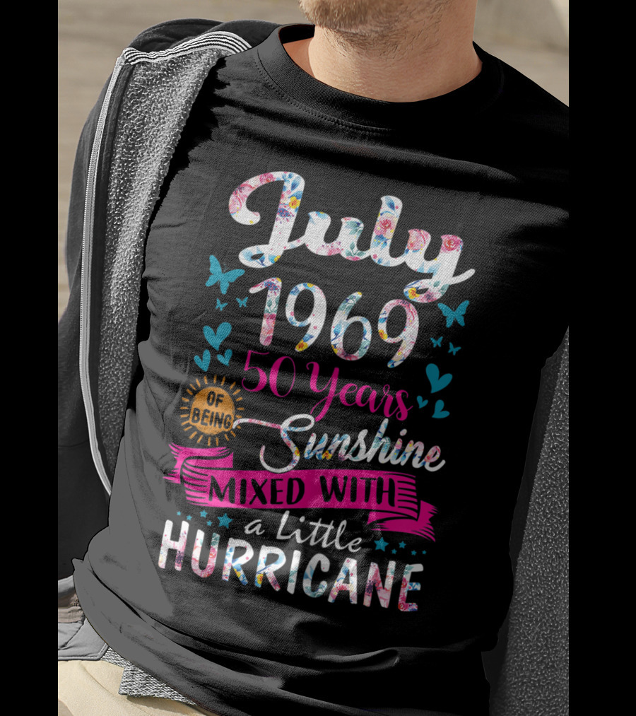 July 1969 50 Years Of Being Sunshine Mixed With A Little Hurricane Floral T-Shirt