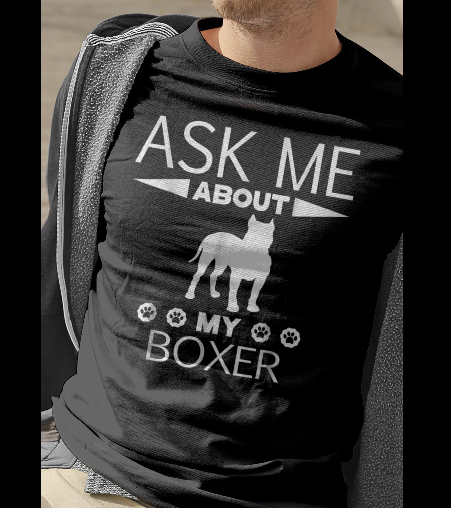 Ask Me About My Boxer T-Shirt