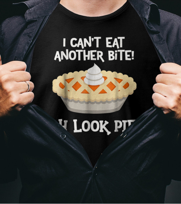 I Can't Eat Another Bite Oh Look Pie Pie Graphic With Whipped Cream T-Shirt