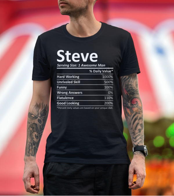 Premium T-Shirt: Steve Serving Size 1 Awesome Man Hard Working Unrivaled Skill Funny Wrong Answers Flatulence Good Looking T-Shirt Steve Serving Size 1 Awesome Man Hard Working Unrivaled Skill Funny Wrong Answers Flatulence Good Looking T-Shirt