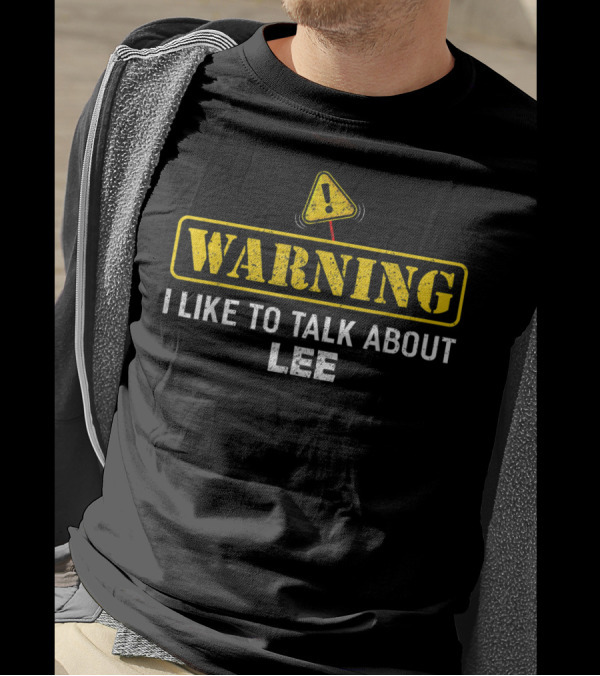 Warning Sign I Like To Talk About Lee T-Shirt