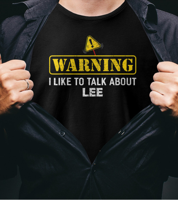 Warning Sign I Like To Talk About Lee T-Shirt