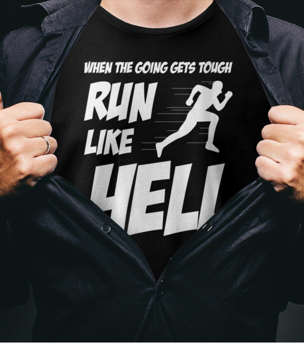 When The Going Gets Tough Run Like Hell Motivational Runner T-Shirt