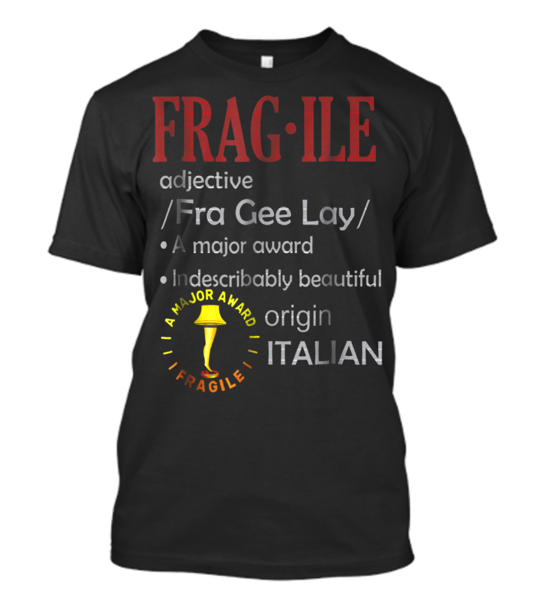 FRAGILE Fra Gee Lay A Major Award Indescribably Beautiful Origin Italian T-Shirt