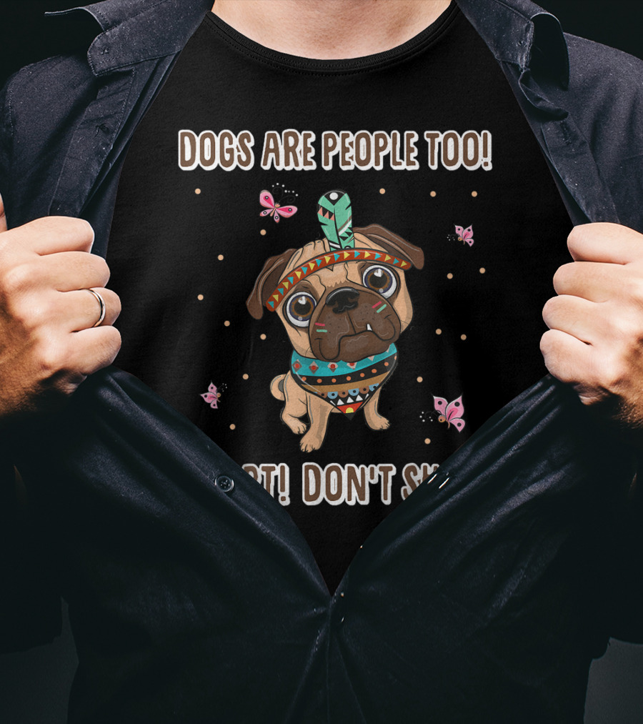Dogs Are People Too Adopt Don't Shop Butterfly Decorated Dog T-Shirt