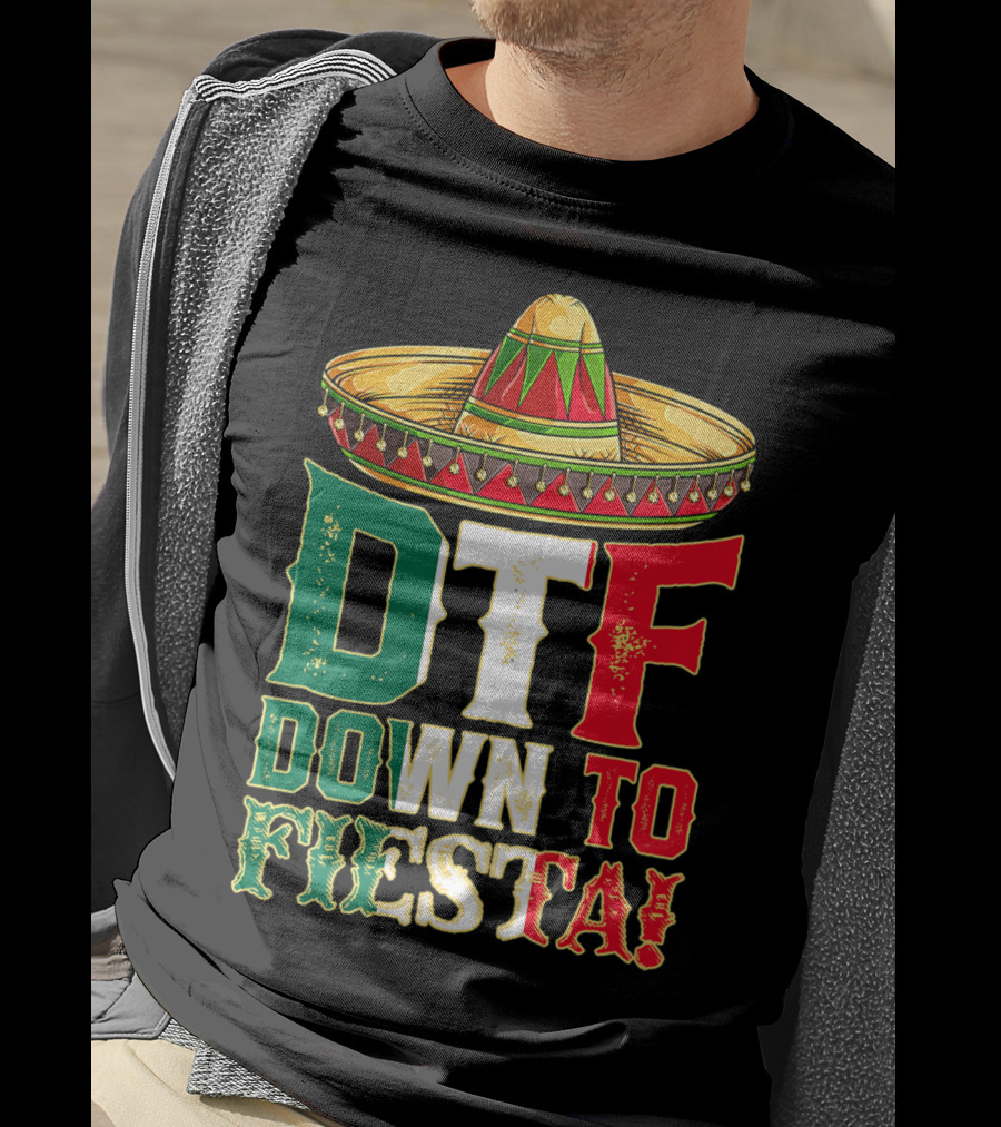 DTF Down To Fiesta Cinco De Mayo Mexican Flag Sombrero T-Shirt