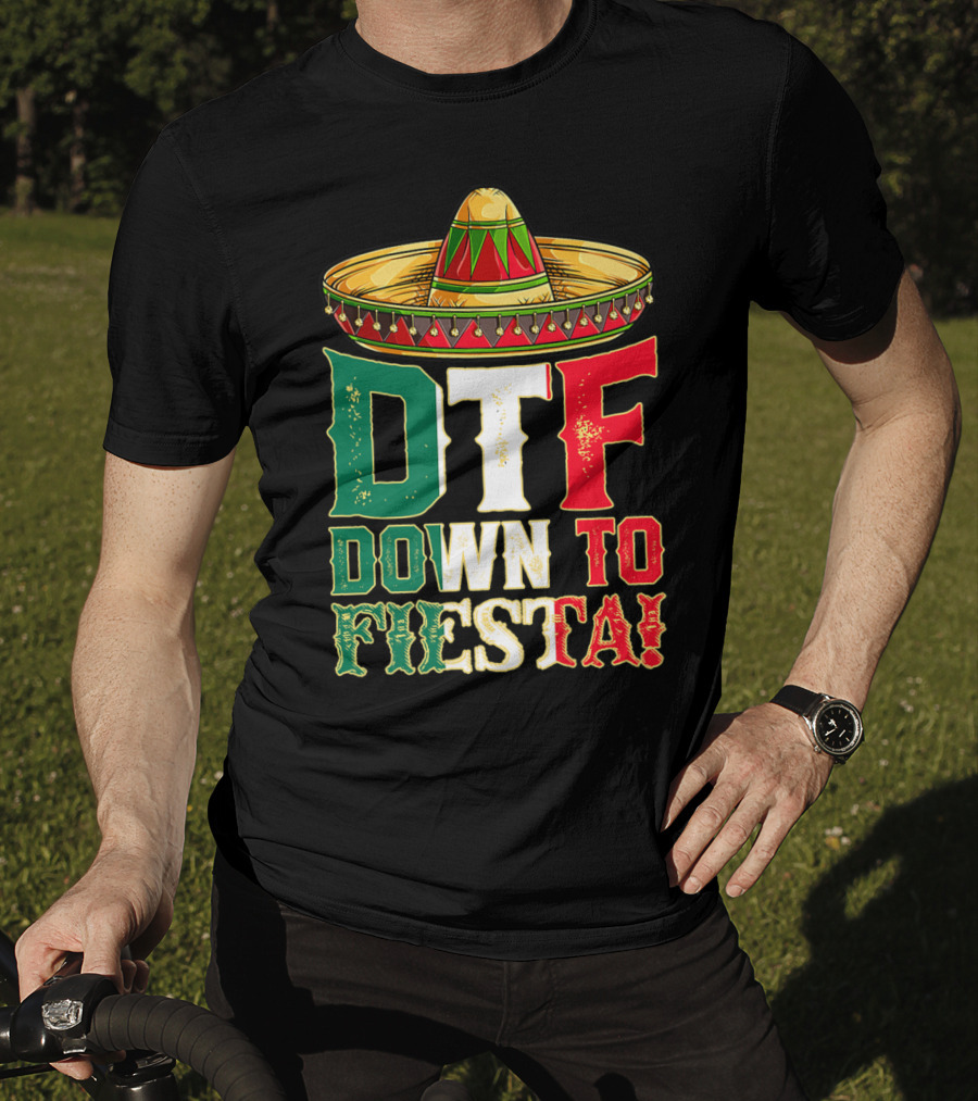 DTF Down To Fiesta Cinco De Mayo Mexican Flag Sombrero T-Shirt