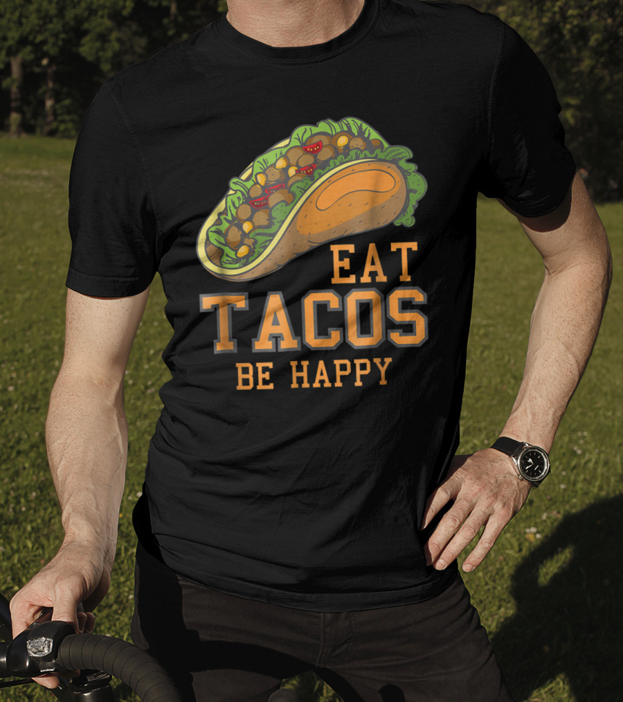 Eat Tacos Be Happy Taco Tuesday Vibes T-Shirt