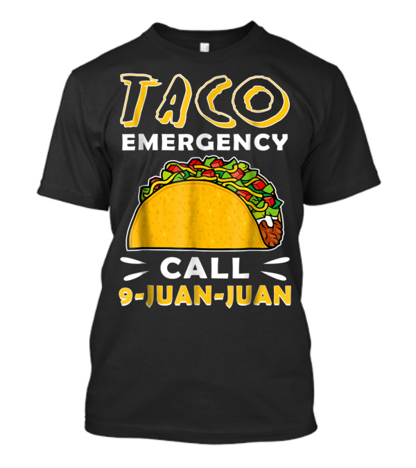 Taco Emergency Call 9 Juan Juan Cinco De Mayo T-Shirt