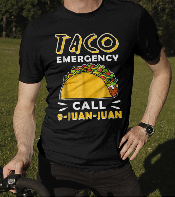 Taco Emergency Call 9 Juan Juan Cinco De Mayo T-Shirt