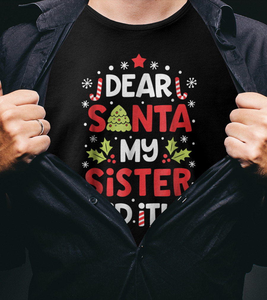 Dear Santa My Sister Did It Christmas Holiday Humor Peppermint Candy Cane Star Gift Box Tree T-Shirt