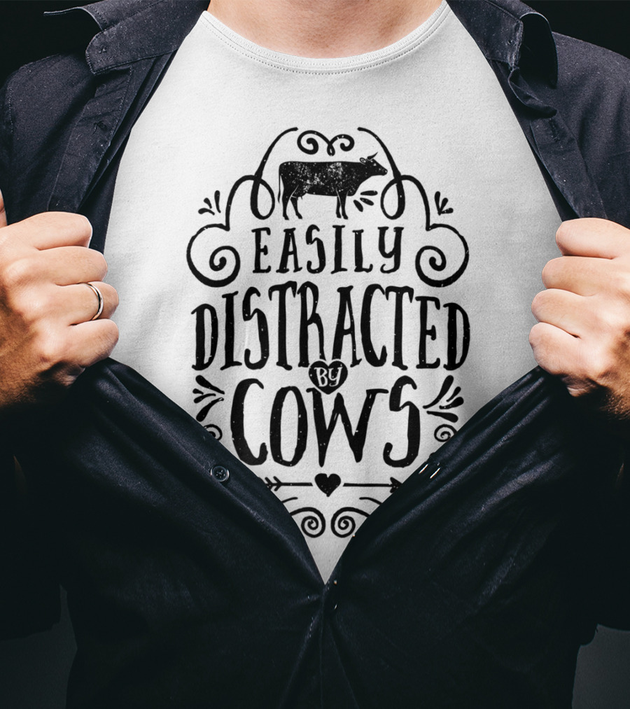 Easily Distracted By Cows Cow Farmer Funny T-Shirt