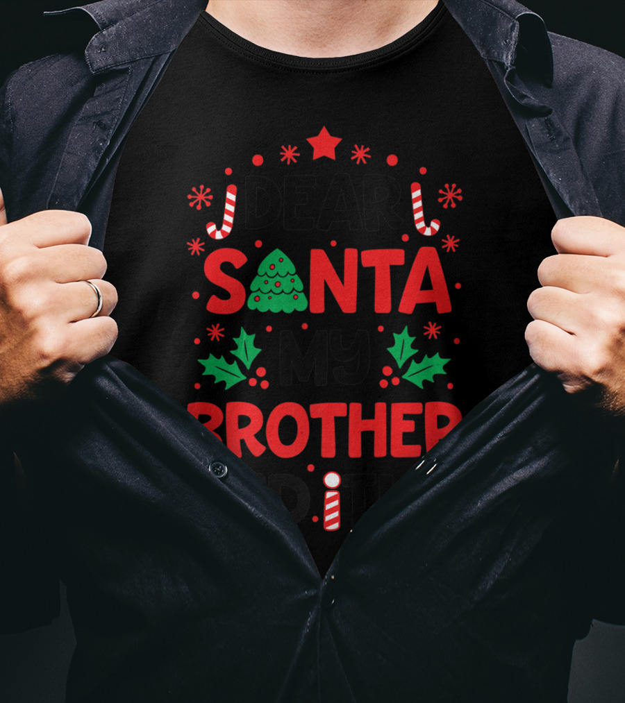 Dear Santa My Brother Did It Christmas Tree Candy Canes Holly Gift T-Shirt