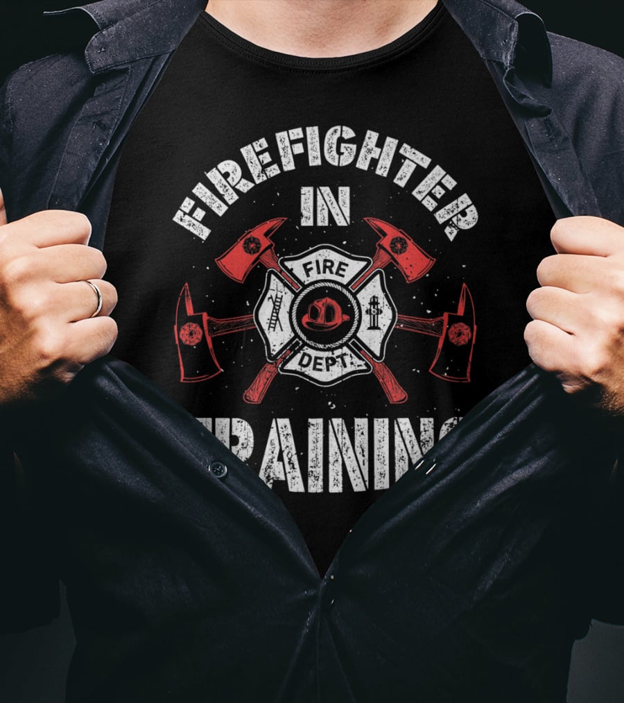 Firefighter In Training Fire Dept T-Shirt