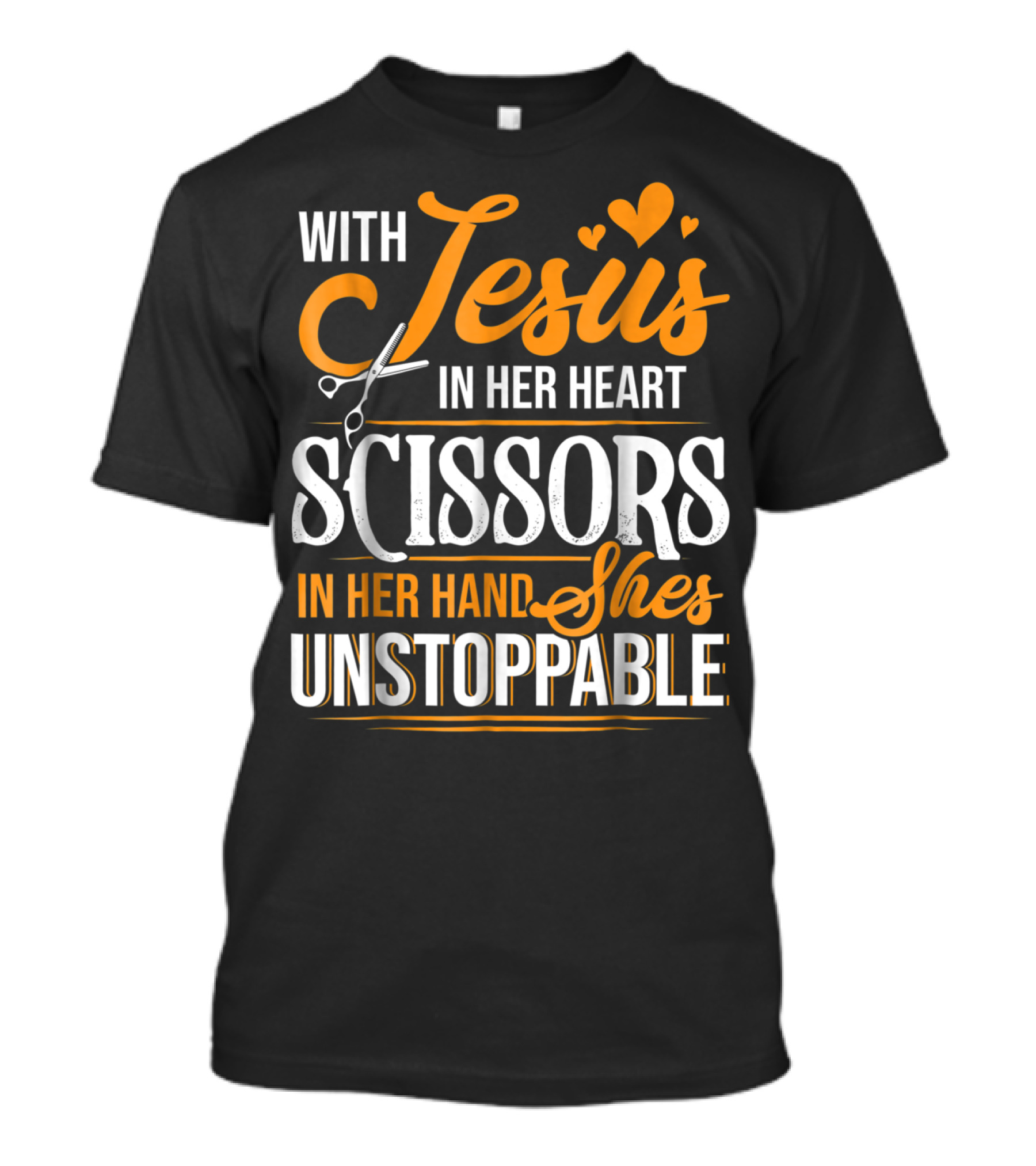 With Jesus In Her Heart Scissors In Her Hand She's Unstoppable T-Shirt