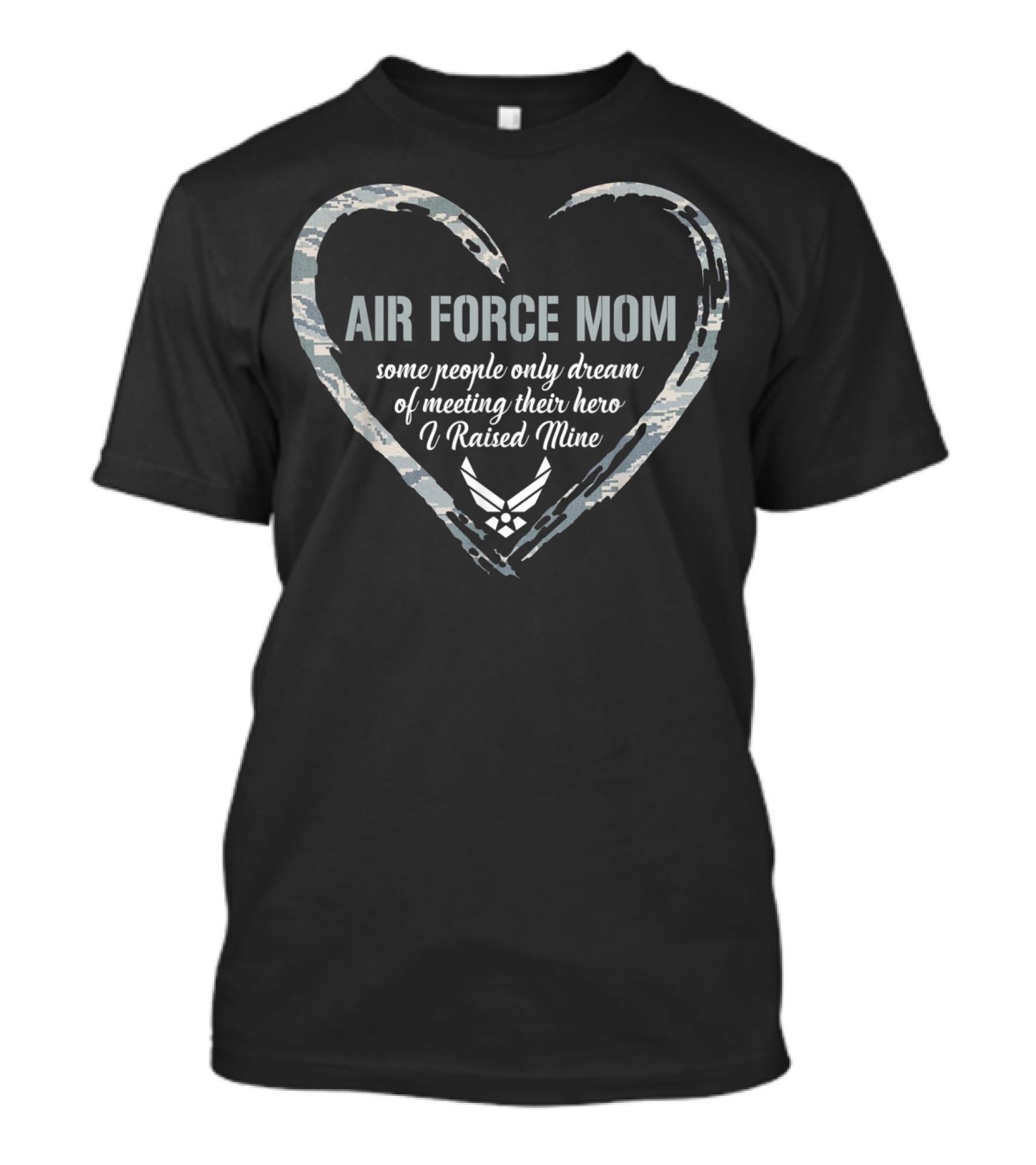 Air Force Mom Heart Proud Military Hero I Raised Mine T-Shirt
