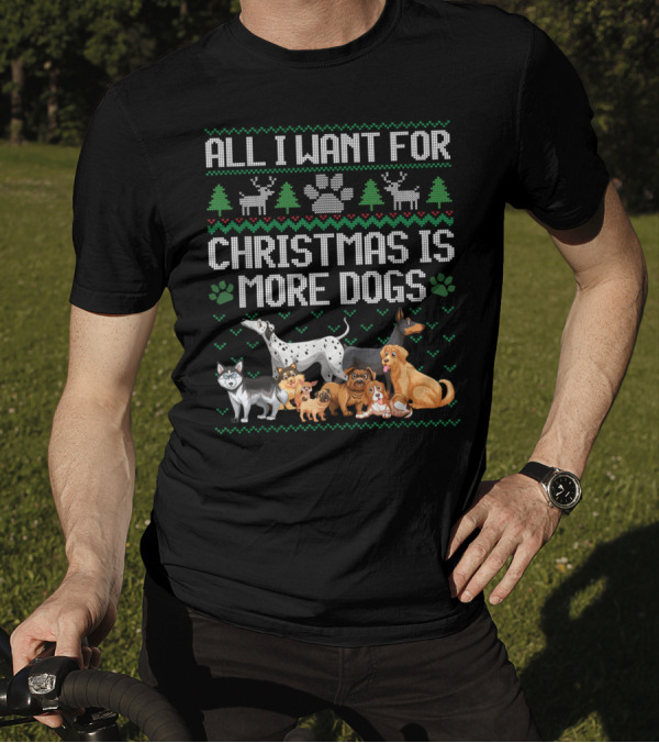 All I Want For Christmas Is More Dogs Paw Print Reindeers Trees Ugly Christmas T-Shirt