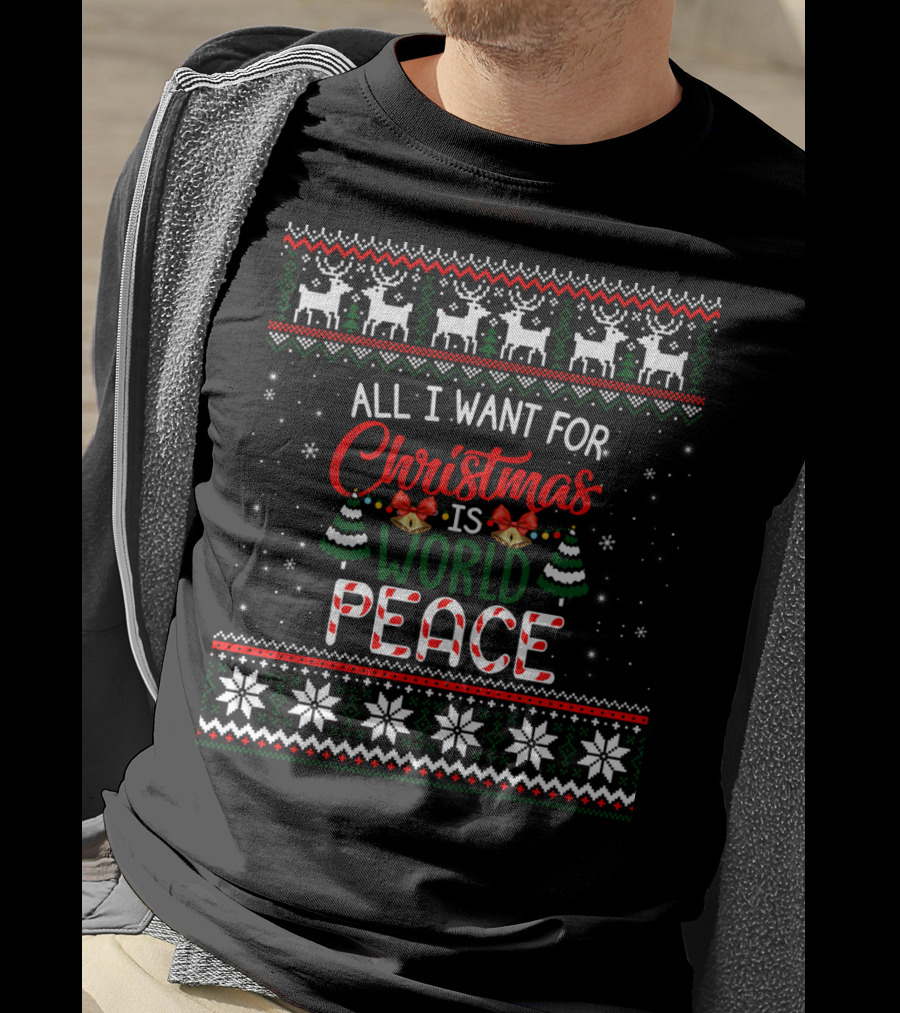 All I Want For Christmas Is World Peace Reindeer Festive Ugly Christmas T-Shirt