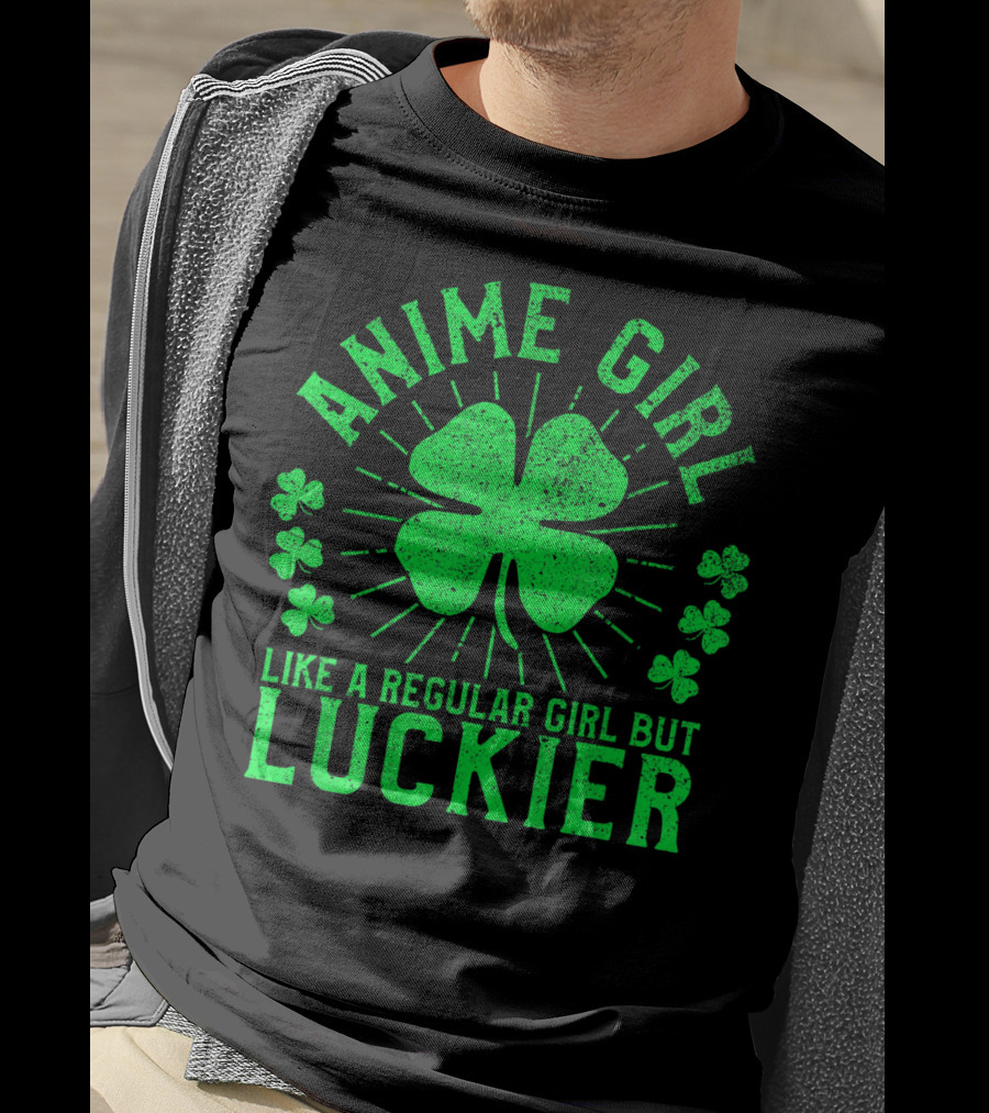 Anime Girl Like A Regular Girl But Luckier Shamrock St Patrick's Day T-Shirt