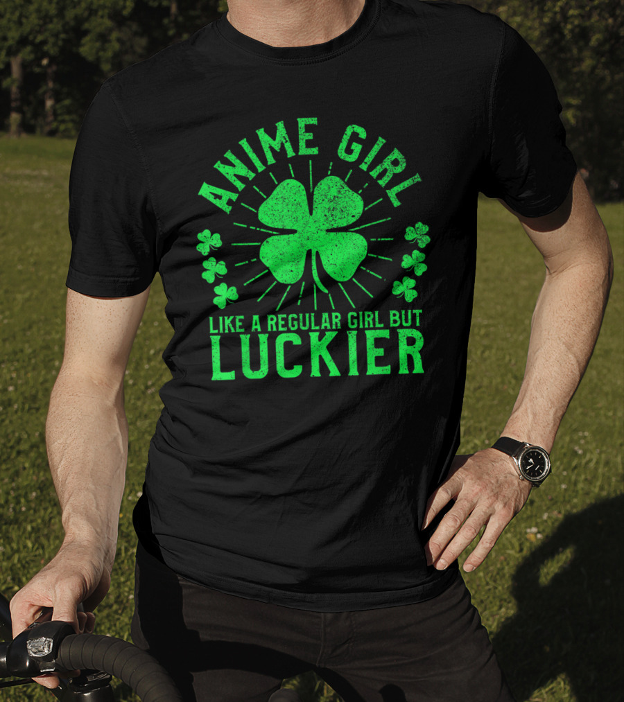 Anime Girl Like A Regular Girl But Luckier Shamrock St Patrick's Day T-Shirt