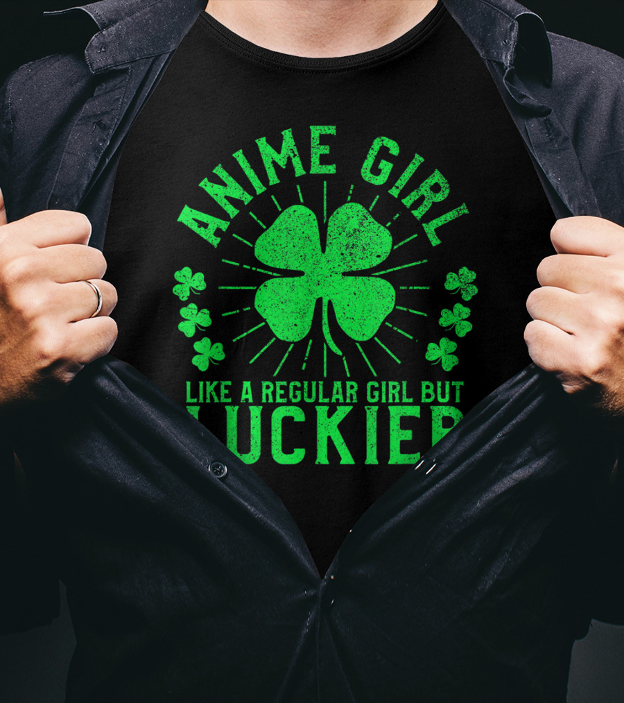 Anime Girl Like A Regular Girl But Luckier Shamrock St Patrick's Day T-Shirt
