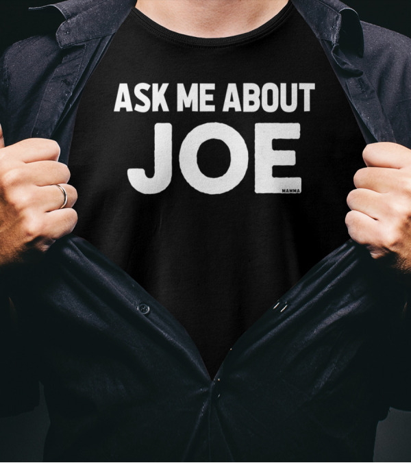 Ask Me About Joe Momma Humor T-Shirt