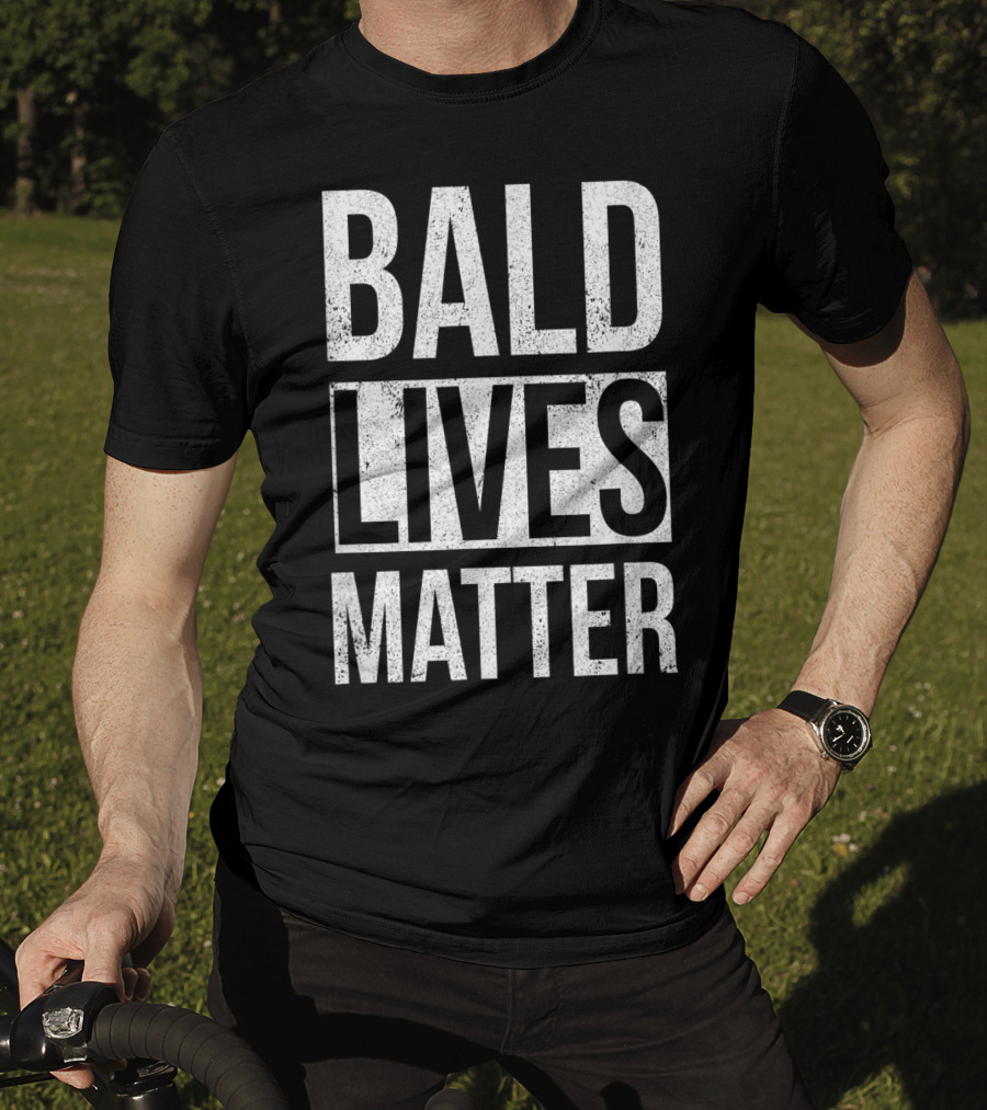 Bald Lives Matter Funny Sarcastic Graphic T-Shirt