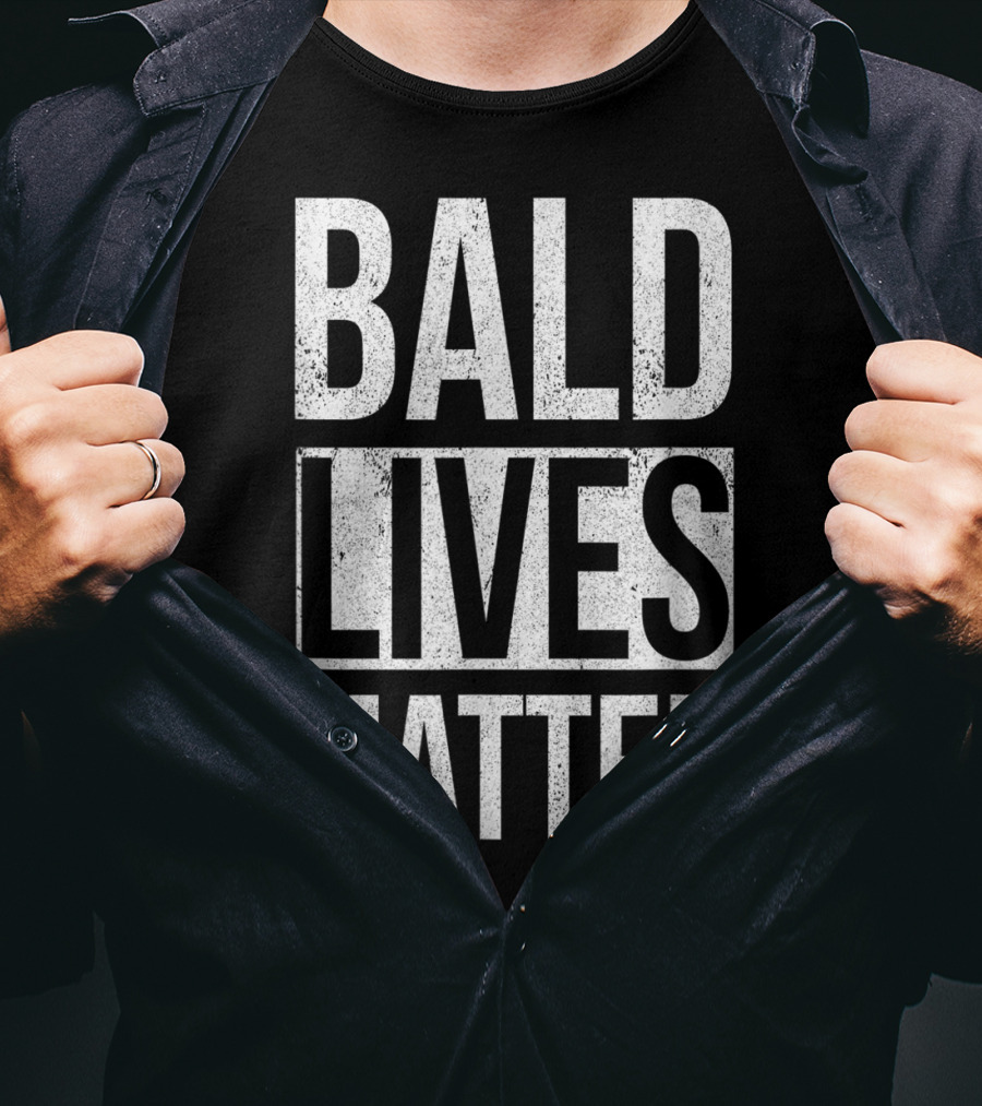 Bald Lives Matter Funny Sarcastic Graphic T-Shirt