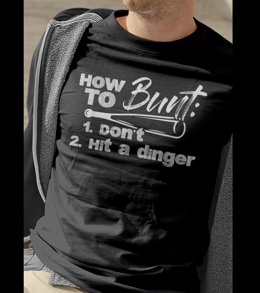 How To Bunt: Don't Hit A Dinger Baseball Lover T-Shirt