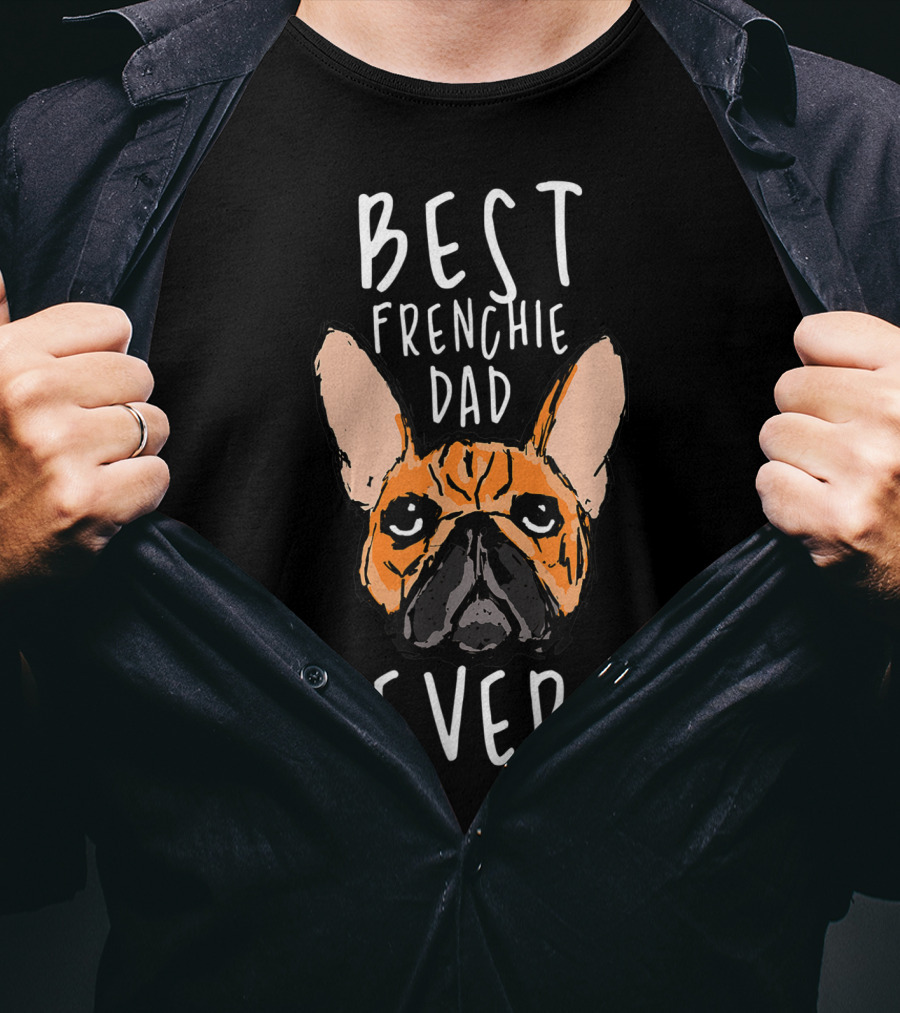 Best Frenchie Dad Ever Funny Pet Bulldog Face T-Shirt