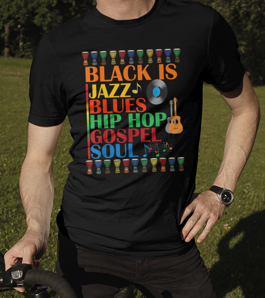 Black Is Jazz Blues Hip Hop Gospel Soul T-Shirt