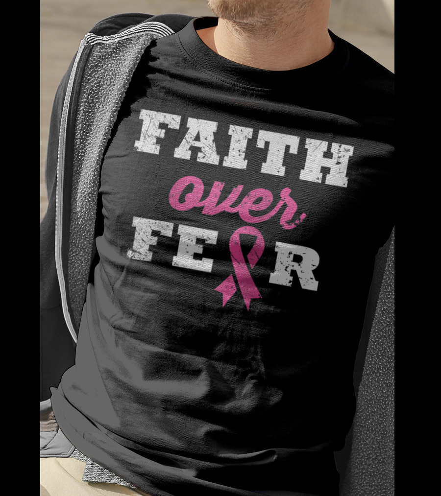 Faith Over Fear Pink Ribbon Breast Cancer Survivor T-Shirt
