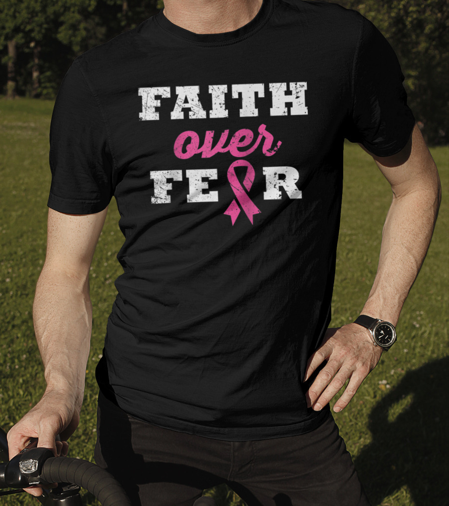 Faith Over Fear Pink Ribbon Breast Cancer Survivor T-Shirt