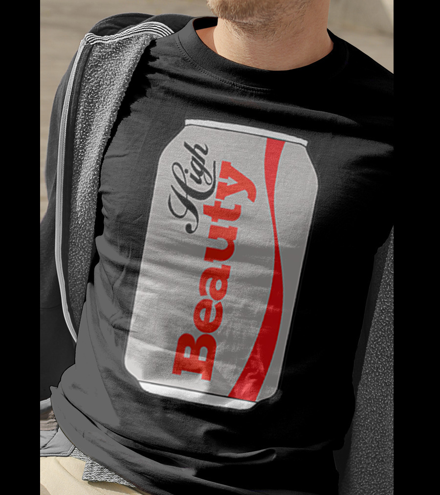 High Beauty Can T-Shirt