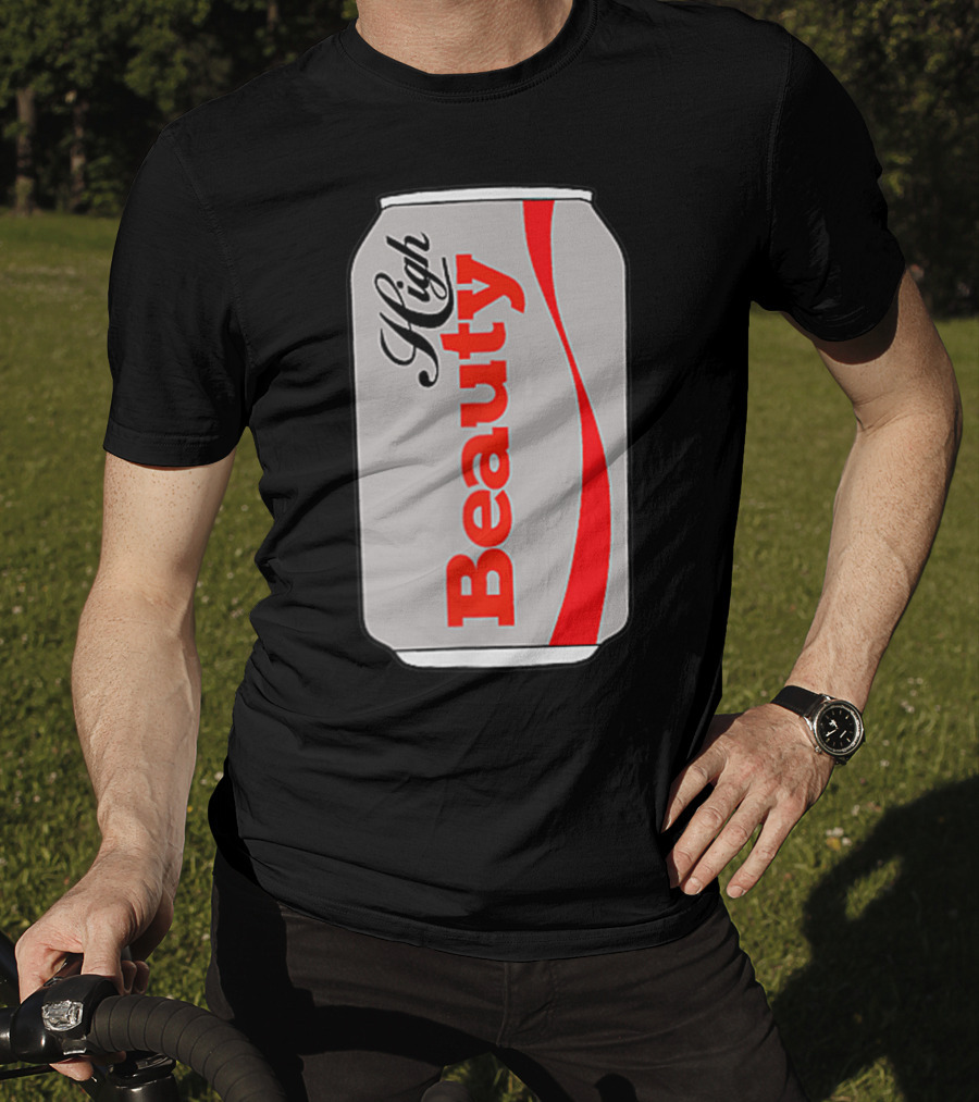 High Beauty Can T-Shirt