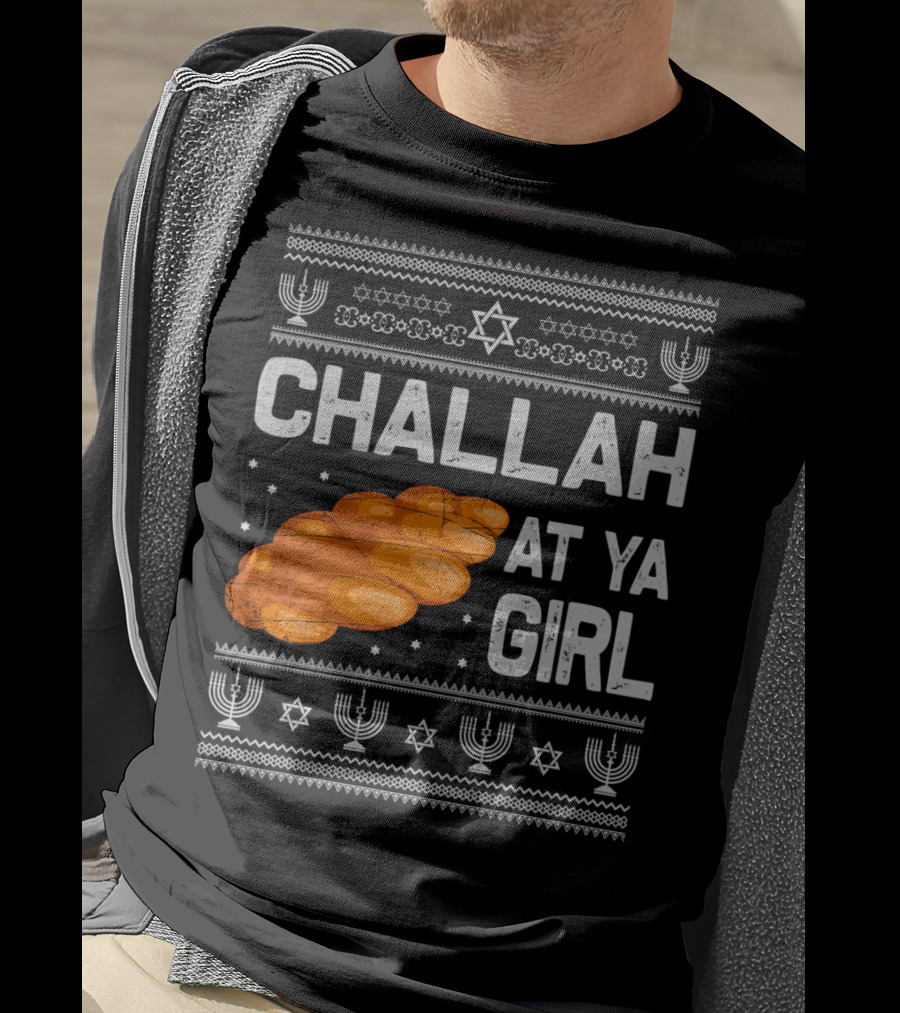 Challah At Ya Girl Ugly Hanukkah Menorah Star Of David T-Shirt